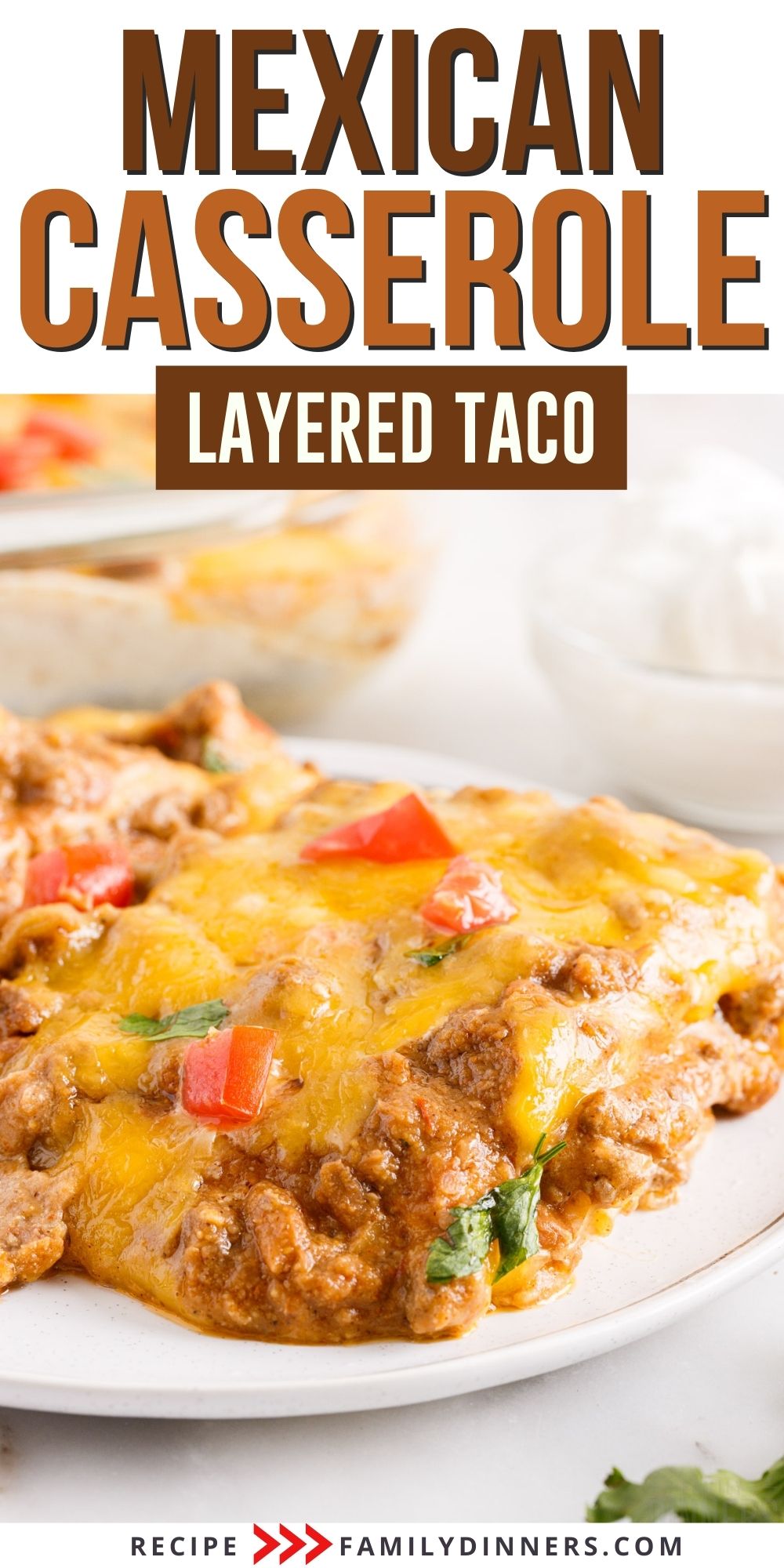 Easy Ground Beef Taco Casserole (mexican Lasagna Recipe) - Family Dinners